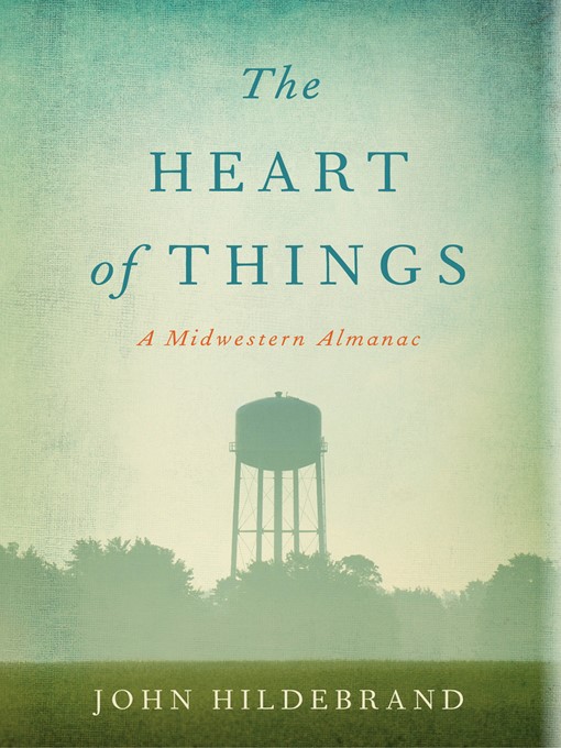 Title details for The Heart of Things by John Hildebrand - Available